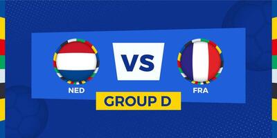 Netherlands vs France football match on group stage. Football competition illustration on sport background. vector