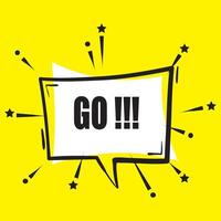 Go . Banner, speech bubble, poster and sticker concept, geometric memphis style with text Go. Go icon message talking to vector