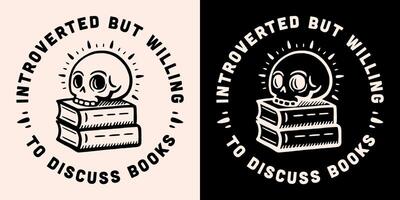 Introverted but willing to discuss books round badge sticker text read reading shirt design introvert antisocial book lovers gifts skull aesthetic vector