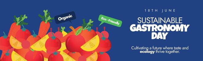 Sustainable Gastronomy Day celebration cover banner. 18th June Sustainable gastronomy day post with carrots, lemons, apples, tomatoes. Imagine a world where every meal help to sustain healthier planet vector