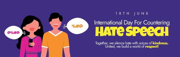 International Day of countering Hate Speech. 18th June International day for countering hate speech celebration cover banner, post with girl and boy saying something. Conceptual banner to end hatred. vector