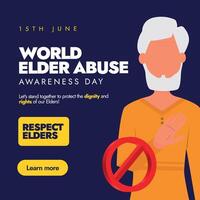 World Elder Abuse awareness day. 15th June world elder abuse day awareness banner, post with an old man saying no, banned sign. Conceptual Banner for abuse, mistreatment and neglect of older people. vector