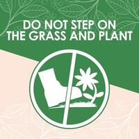 DO NOT STEP ON THE GRASS AND PLANT SIGNAGE HIGH RESOLUTION READY TO USE vector