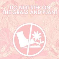 DO NOT STEP ON THE GRASS AND PLANT SIGNAGE HIGH RESOLUTION READY TO USE vector