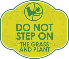 DO NOT STEP ON THE GRASS AND PLANT SIGNAGE HIGH RESOLUTION READY TO USE vector