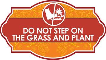 DO NOT STEP ON THE GRASS AND PLANT SIGNAGE HIGH RESOLUTION READY TO USE vector