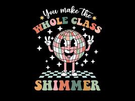 You Make The Whole Class Shimmer Cute Disco Ball Design vector