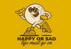 Happy or sad, life must go on. Mascot character of ball head in running pose vector