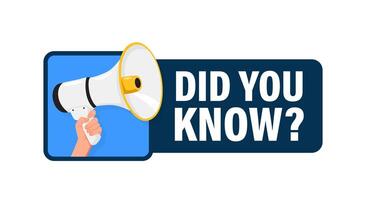 Did You Know. Hand hold megaphone speaker for announce. Attention please. Shouting people, advertisement speech symbol vector