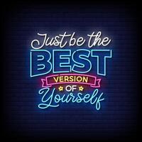 just be the best version of yourself neon Sign on brick wall background vector