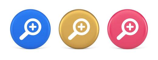 Zoom search cyberspace information button discovery magnifying glass plus 3d realistic circle icon vector