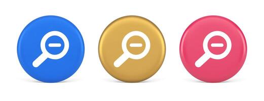 Zoom out magnifying glass button optical internet search discovery monitoring 3d circle icon vector