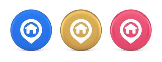 House map pin location button navigation panel web app GPS network pointer 3d realistic circle icon vector