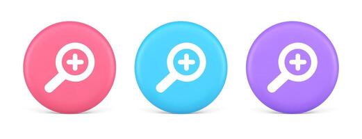 Zoom search cyberspace information button discovery magnifying glass plus 3d realistic circle icon vector