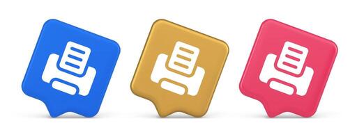 Printer machine device for paper document print button ink printout technology 3d speech bubble icon vector