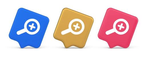 Zoom search cyberspace information button discovery magnifying glass plus 3d realistic speech bubble icon vector