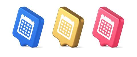 Calendar schedule button agenda event appointment reminder 3d realistic speech bubble isometric icon vector