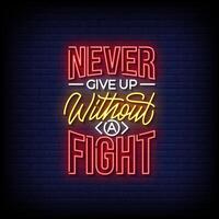 never give up without a fight neon Sign on brick wall background vector