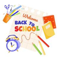 Welcome Back to school concept illustration with notebook paper and text Back to school alarm clock and stationery. Banner poster background for educational text, and children's activities. vector