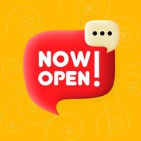 Now open. Speech bubble with Now open matters text. 3d illustration. Pop art style. line icon for Business and Advertising vector