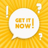 Get it now. Speech bubble with Get it now text. 3d illustration. Pop art style. line icon for Business and Advertising vector