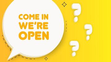 Come in were open. Speech bubble with Come in were open text. 2d illustration. Pop art style. line icon for Business and Advertising. vector