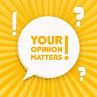 Your opinion matters. Speech bubble with Your opinion matters text. 3d illustration. Pop art style. line icon for Business and Advertising vector