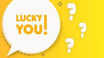 Lucky you. Speech bubble with Lucky you text. 2d illustration. Pop art style. line icon for Business and Advertising. vector