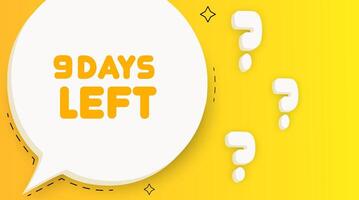 9 days left open. Speech bubble with 9 days left text. 2d illustration. Pop art style. line icon for Business and Advertising. vector