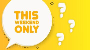 This weekend only. Speech bubble with This weekend only text. 2d illustration. Pop art style. line icon for Business and Advertising. vector