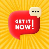 Get it now banner. Speech bubble with Get it now text. Business concept. 3d illustration. Pop art style. line icon for Business and Advertising. vector