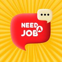Need a Job banner. Speech bubble with Need a Job text. Business concept. 3d illustration. Pop art background. line icon for business vector