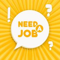 Need a Job banner. Speech bubble with Need a Job text. Business concept. 3d illustration. Spiral background. line icon for business vector