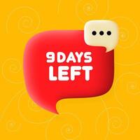 9 days left banner. Speech bubble with 9 days left text. Business concept. 3d illustration. Spiral background. line icon for business and advertising vector