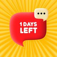 1 days left banner. Speech bubble with 1 days left text. Business concept. 3d illustration. Pop art style. line icon for Business vector