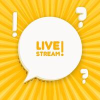Live stream. Speech bubble with Live stream text. Business concept. 3d illustration. Pop art style. line icon for Business and Advertising. vector