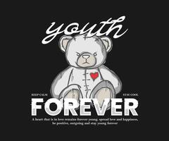 youth forever slogan with bear doll illustration on black background graphic design for t shirt, streetwear, apparel design, and urban style vector