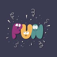 Handdrawn smiling bubble letters making word Fun. Mascot childish design. vector