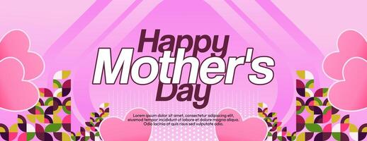 Mother's Day banner. Modern geometric abstract background in colorful style for world Mother's Day. Greeting card cover with text Happy Mother's Day vector
