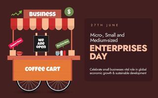 Micro, Small and Medium sized enterprises day. 27th June MSME day celebration banner with small coffee cart, with we are open board sign. The day is to celebrate, recognise their importance for growth vector