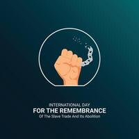 International Day for the Remembrance of the Slave Trade and Its Abolition Creative Ads Design. Remembrance Slave Poster, , illustration, August 23. Important day ads vector