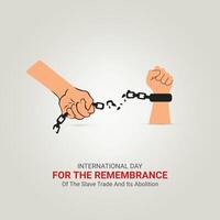 International Day for the Remembrance of the Slave Trade and Its Abolition Creative Ads Design. Remembrance Slave Poster, , illustration, August 23. Important day ads vector