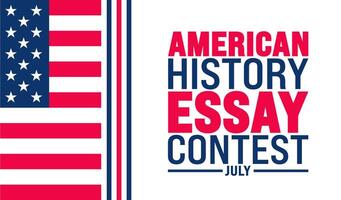July is American History Essay Contest background template. Holiday concept. use to background, banner, placard, card, and poster design template with text inscription and standard color. vector