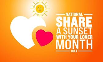 July is National Share a Sunset with Your Lover Month background template. Holiday concept. use to background, banner, placard, card, and poster design template with text inscription. vector
