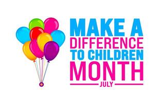 July is Make a Difference to Children Month background template. Holiday concept. use to background, banner, placard, card, and poster design template with text inscription and standard color. vector