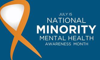 National minority mental health awareness month is observed every year in July. Minority mental health awareness month. template for banner, greeting card, poster with background. vector