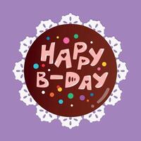 Birthday cake top view. Happy B-day cake with chocolate glaze decorated with letters. Cartoon chocolate cake on a plate. illustration vector