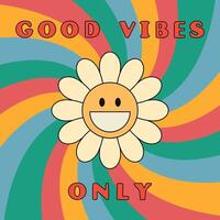 Good vibes only slogan groovy background. Smiling daisy flower. 70 s Hippie retro style. illustration vector