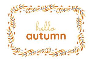 Text Hello Autumn in rectangular frame of leaves. Border of tree branches with yellow, red foliage. Beginning of fall. Design for greeting cards, announcements, banners. Isolated. illustration vector