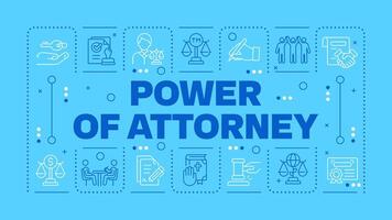 Power of attorney bright blue word concept. Legal document. Trusted person. Scales of justice. Horizontal image. Headline text surrounded by editable outline icons vector